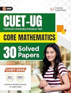 GKP CUET UG 2025-26 : Core Mathematics | 30 Solved Papers | Previous Years’ Question Papers with Detailed Solutions