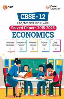 GKP CBSE Class XII 2026 : Economics - Chapter and Topic-wise Solved Papers 2015-2025