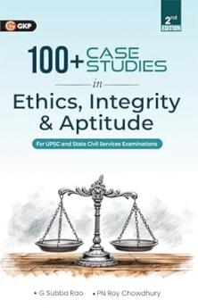 GKP UPSC 2026 : 100+ Case Studies in Ethics Integrity and Aptitude 2ed
