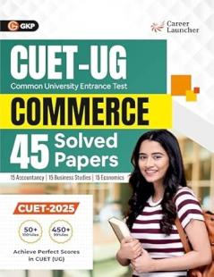 GKP CUET UG 2025-26 : Commerce - 45 Solved Papers - 15 Accountancy 15 Business Studies 15 Economics)