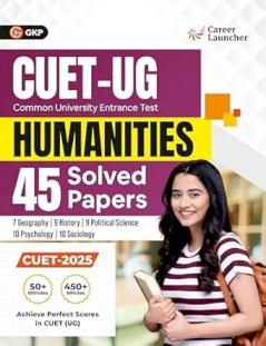 GKP CUET UG 2025-26 : Humanities - 45 Solved Papers - 7 Geography 9 History 9 Political Science 10 Psychology 10 Sociology