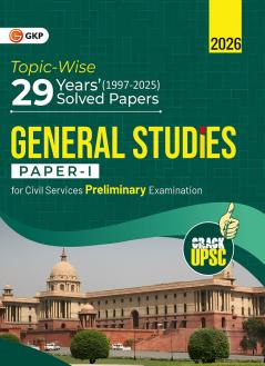 GKP UPSC 2026 : General Studies Paper I : 29 Years Topic wise Solved Papers (1997-2025)| Civil Services Examination