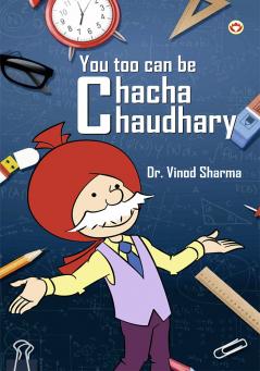 You Too Can Be Chacha Chaudhary