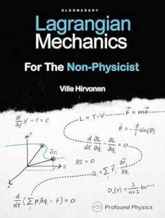 Lagrangian Mechanics For The Non-Physicist (The Modern Physics Series)
