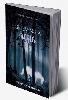 Grieving A Myth   Eulogies of a fairytale