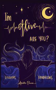 I'm Alive Are You? Epigrams and Aphorisms
