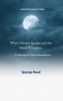 When silence speaks and the mind whispers........ Profound rumination....
