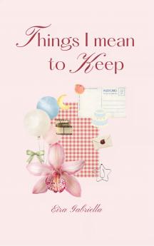 Things I Mean to keep A letter to growing up