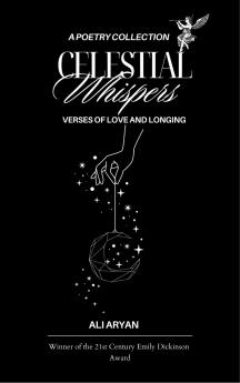 Celestial Whispers Verses of Love Longing and Luminescence