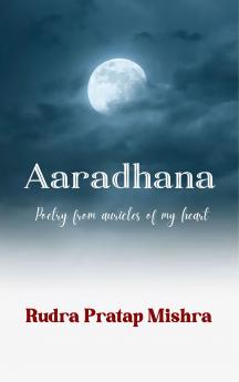Aaradhana Poetry from auricles of my heart