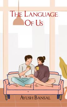 The Language Of Us A Collection of Love's Unspoken Words