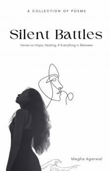 Silent Battles   Poems of Hope Healing and Everything In Between