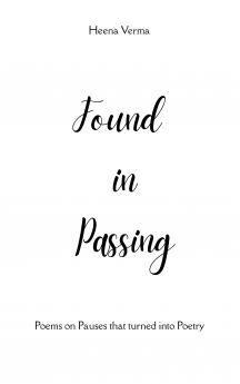 Found in Passing Poems on Pauses that turned into Poetry