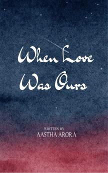 When Love Was Ours Love Loss and Everything in Between