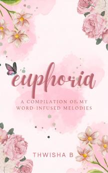 euphoria a compilation of my word-infused melodies