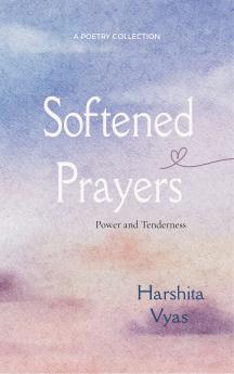Softened Prayers Power and Tenderness