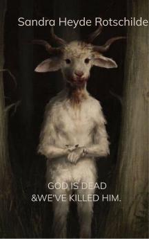 GOD IS DEAD & WE'VE KILLED HIM.