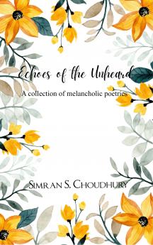 Echoes of the Unheard A collection of melancholic poetries.