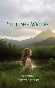Still She Writes Verses from the Spaces She Grew In