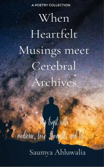 When Heartfelt Musings meet Cerebral Archives. My tryst with medicine love thoughts and life.