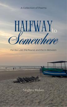 Halfway To Somewhere For the Lost the Found and the In-Between