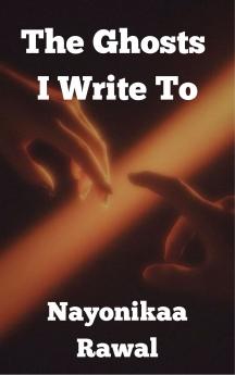 The Ghosts I Write To Poems stitched in ashes and ink