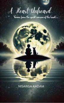 A Heart Unheard  Verses from the Quiet Corners of the Heart