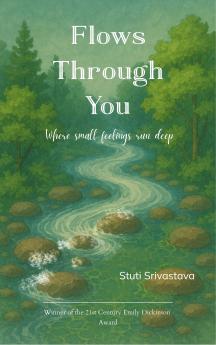 Flows Through You Where small feelings run deep