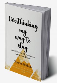 Overthinking my way to Slay   A collection of poems on nature & love
