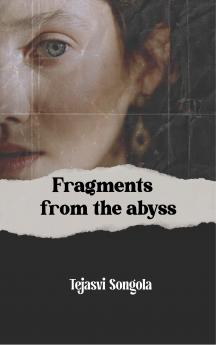 Fragments from the Abyss
