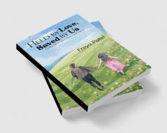 Held by Love Saved by Us   A Collection of Love's Peaks and Valleys