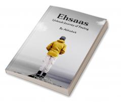 Ehsaas   Unleash Journey of Feelings