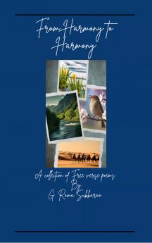 From Harmony to Harmony A collection of Free verse poems