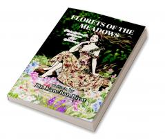 FLORETS OF THE MEADOWS   Poetry Woven In Wildflowers And Wanderings