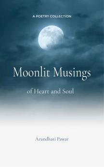 Moonlit Musings of Heart and Soul