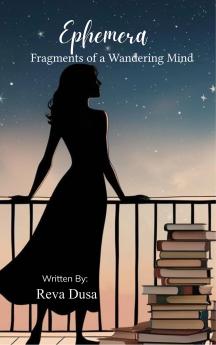 Ephemera Fragments of a Wandering Mind