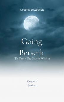 Going Berserk-To Tame the Storm Within