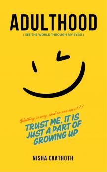 Adulthood See the world through my eyes!