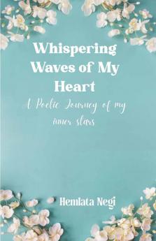 Whispering Waves of My Heart   A Poetic Journey of my inner stars