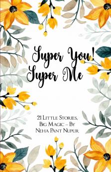 Super You! Super Me!   21 Tales for Super Kids Like You!