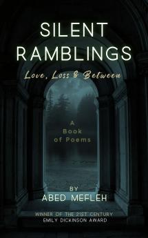 Silent Ramblings - Love Loss and Triumph. A book of poems