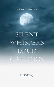 Silent Whispers Loud Callings