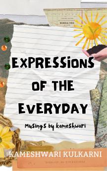Musings Of Kameshwari Expressions Of The Everyday.