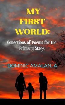 MY FIRST WORLD:Collections of Poems for the Primary Stage