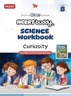 MTG NCERT Buddy Science Workbook (Curiosity) For Class 8 | NCERT Worksheet | Based on New NCERT Textbook with Skills & Activity based Questions (NEP 2020 & NCF 2023)