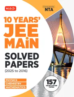 MTG JEE Main 10 Previous Years Solved Papers (2025-2016) Physics Chemistry & Mathematics | JEE Mains PYQs Book For 2026 Exam | All 157 Online & Offline Papers Available