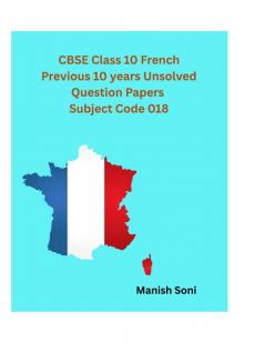 CBSE Class 10 French Previous 10 years Unsolved Question Papers Subject Code 018