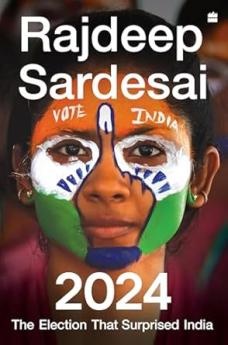 2024:The Election that Surprised India
