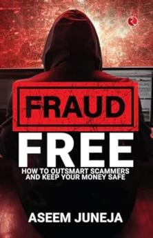 FRAUD FREE: How to Outsmart Scammers and Keep Your Money Safe