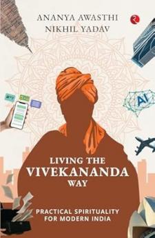 Living the Vivekananda Way: Practical Spirituality for Modern India